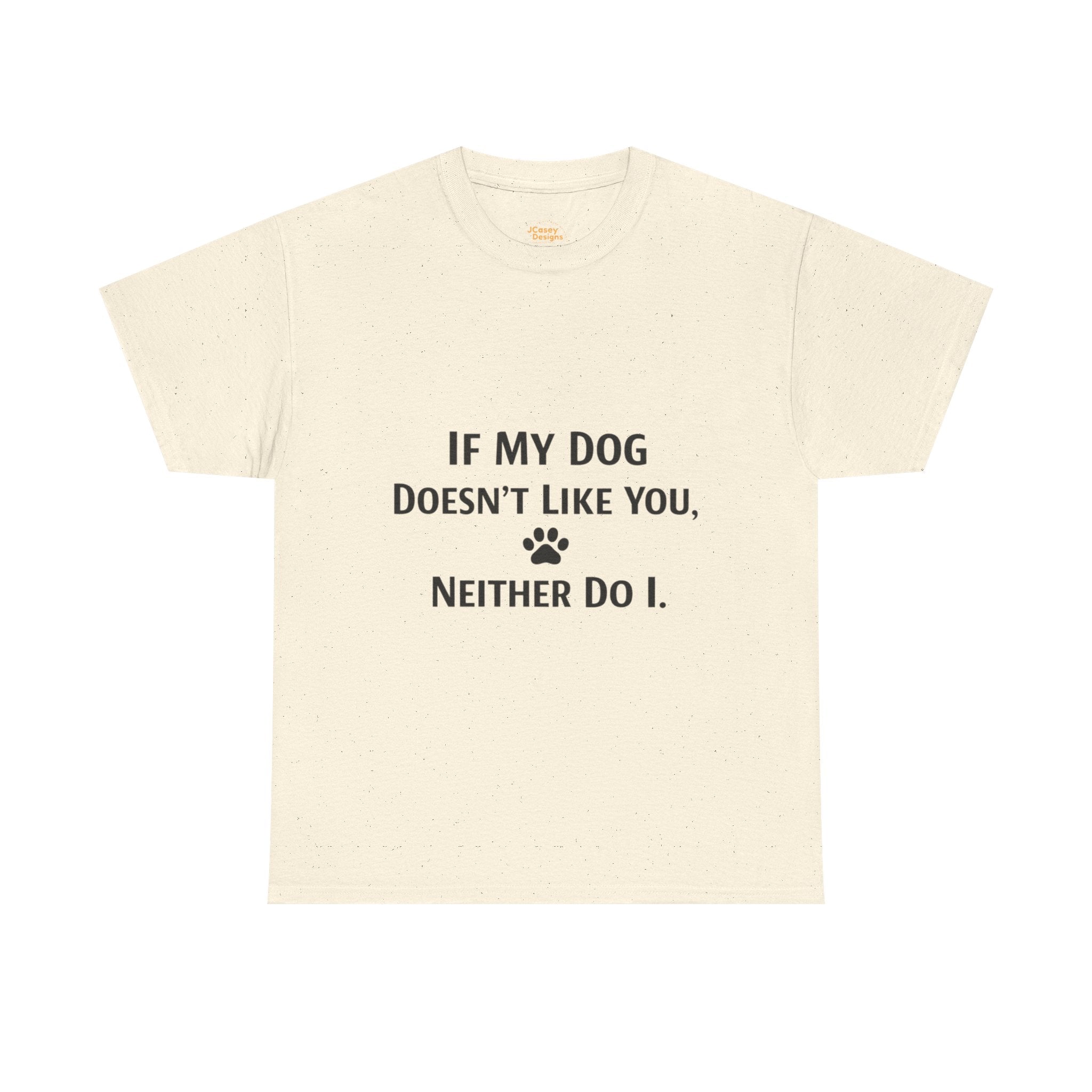 If My Dog Doesn’t Like You Tee — Funny Dog Lover T-Shirt