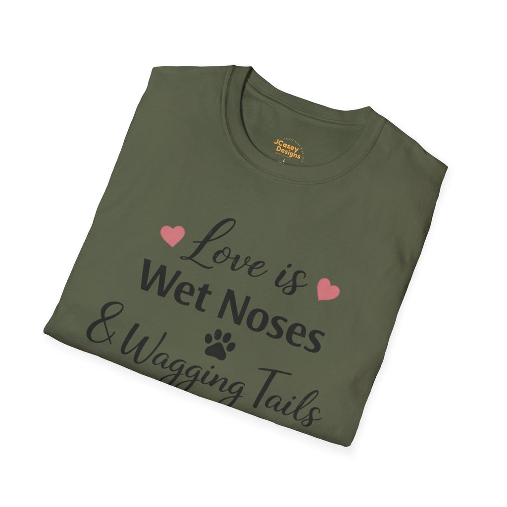 Dog Lover T-Shirt — "Love is Wet Noses & Wagging Tails"