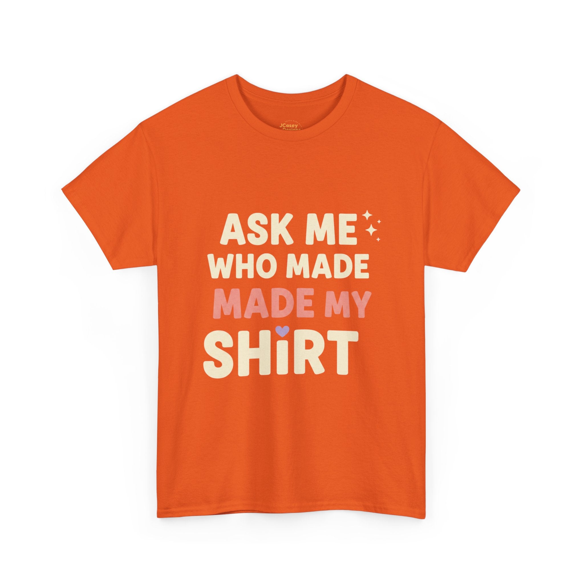 Ask Me Who Made My Shirt T-Shirt — Ethical Fashion Awareness Tee
