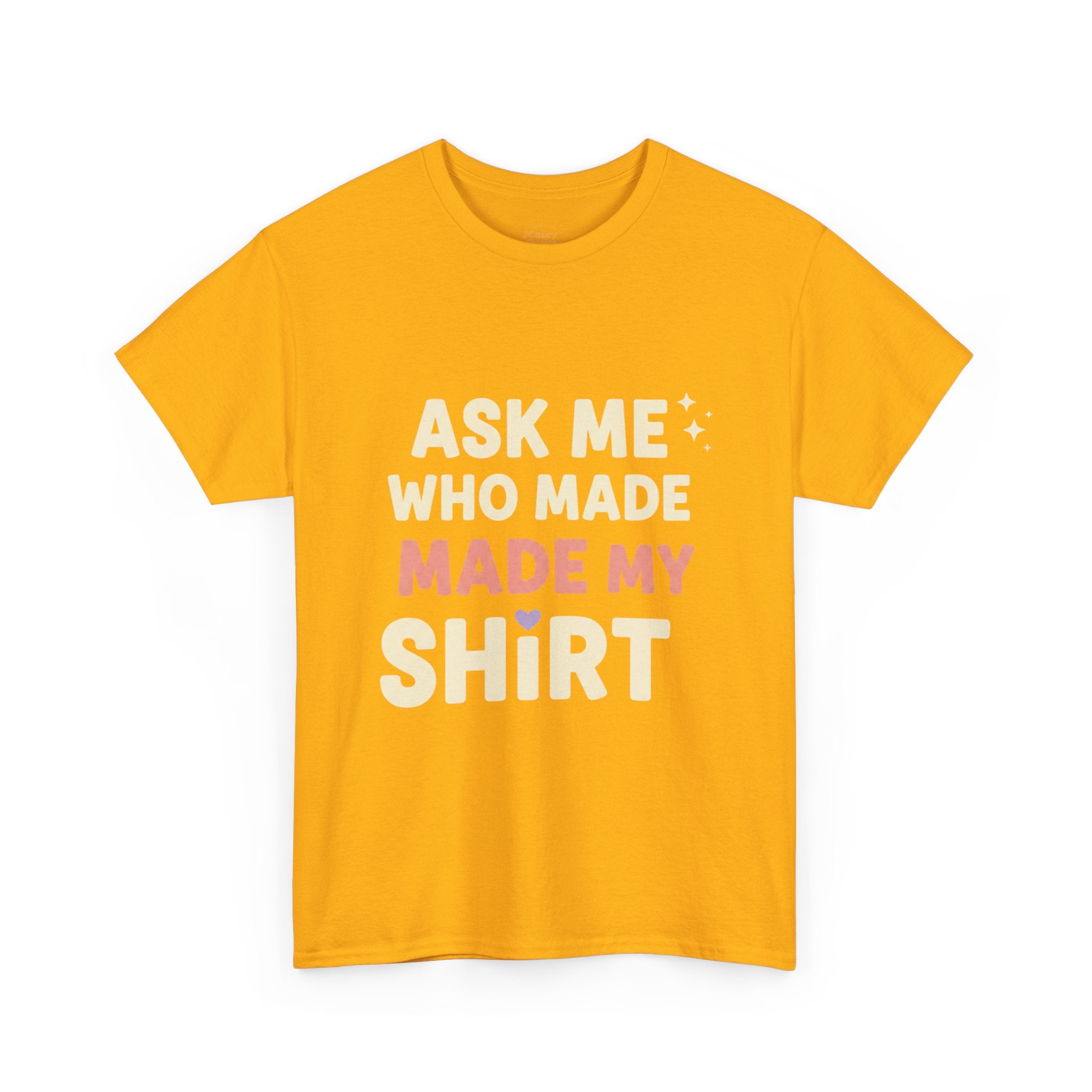 Ask Me Who Made My Shirt T-Shirt — Ethical Fashion Awareness Tee