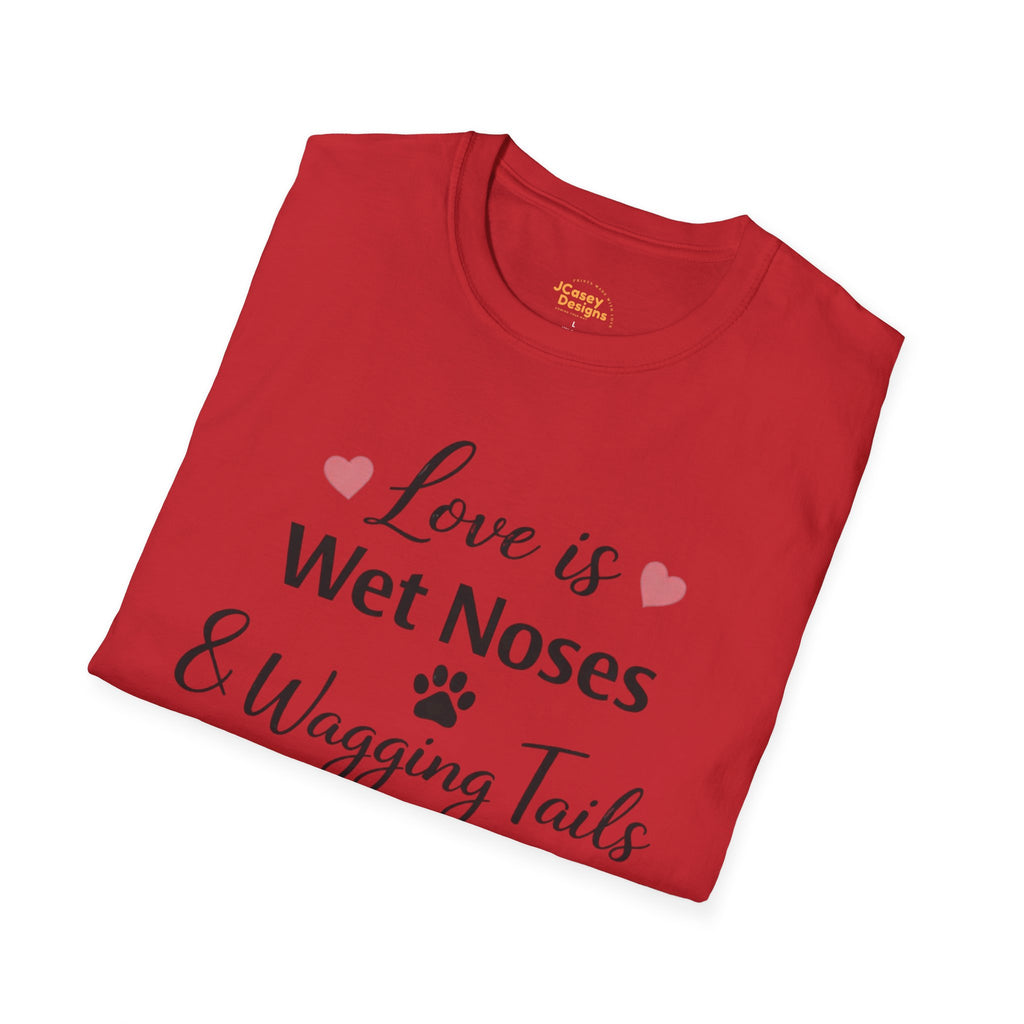 Dog Lover T-Shirt — "Love is Wet Noses & Wagging Tails"