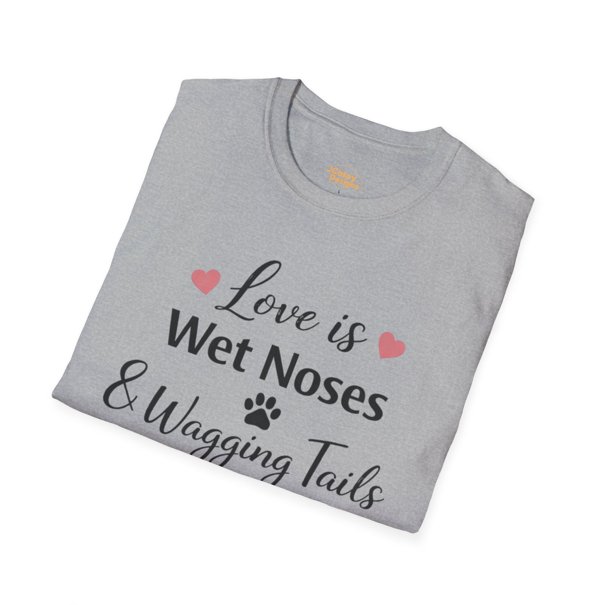 Dog Lover T-Shirt — "Love is Wet Noses & Wagging Tails"