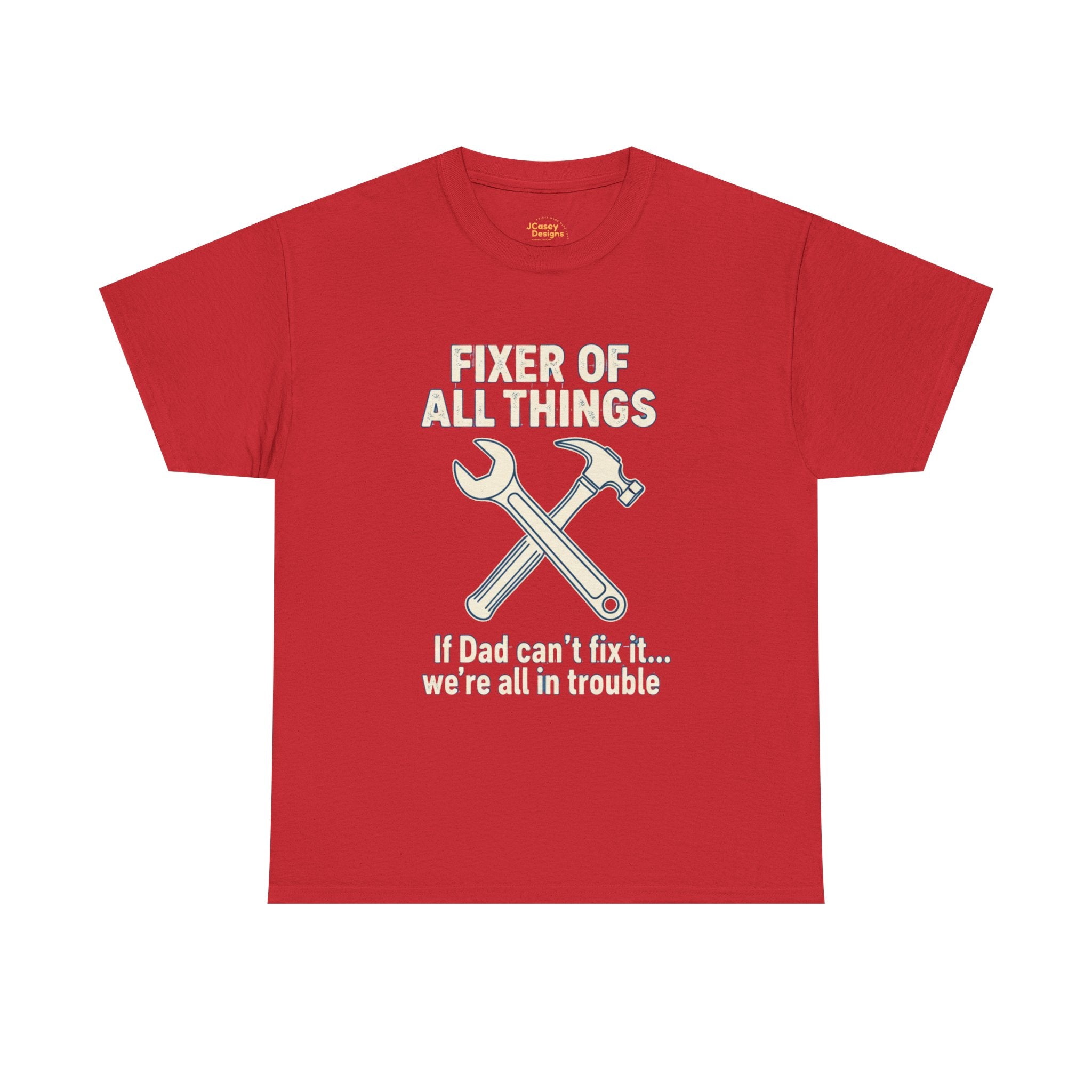 Fixer of All Things Tee — "If Dad Can't Fix It... We're All in Trouble" Dad T-Shirt (Proud Dad)