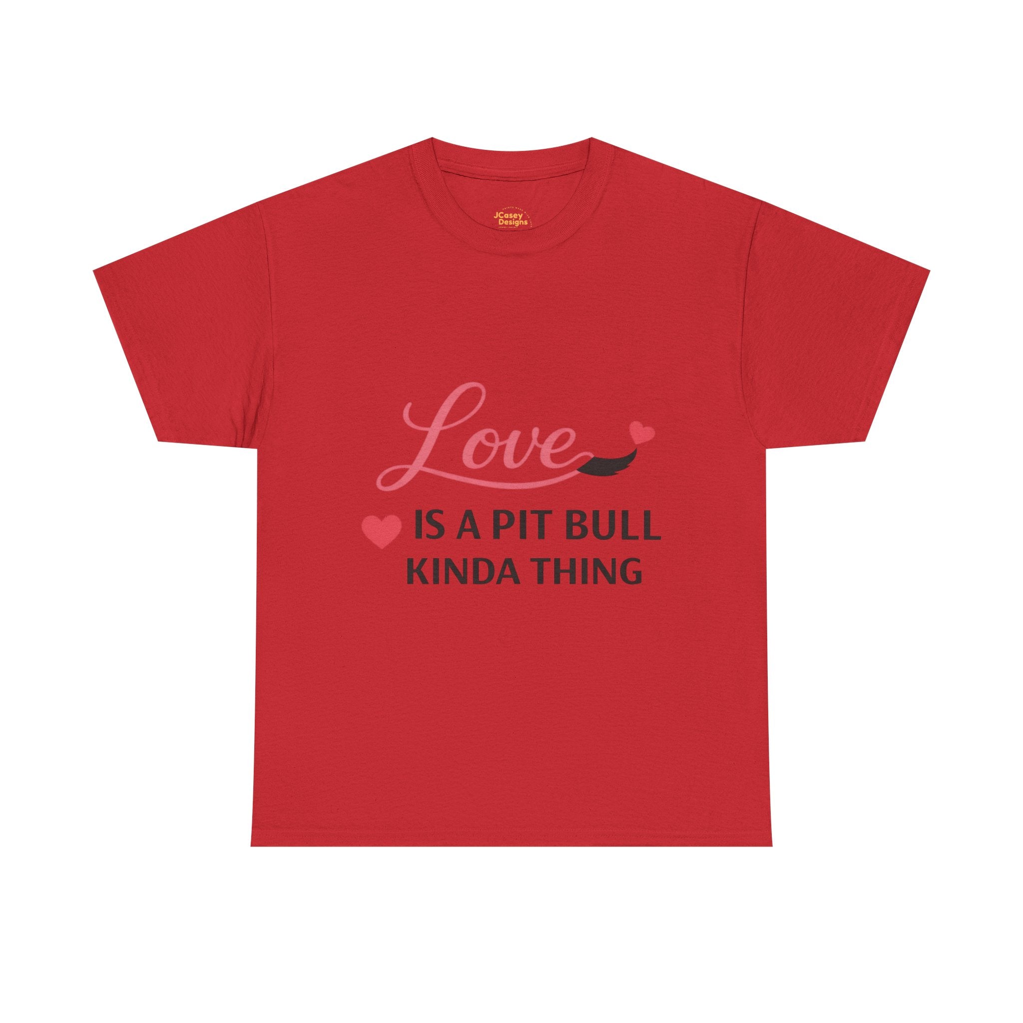 Pit Bull Love T-Shirt — "Love Is a Pit Bull Kinda Thing" Dog Lover Tee