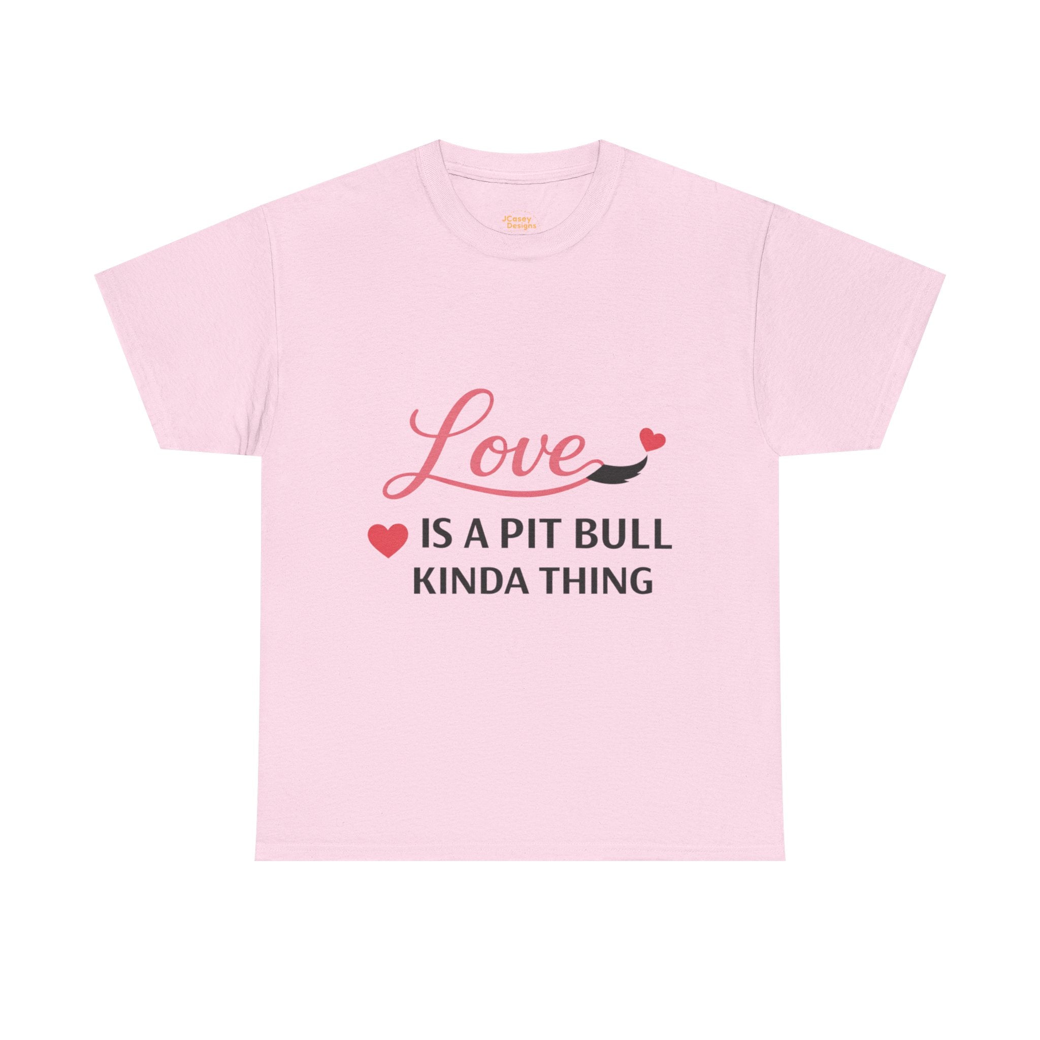 Pit Bull Love T-Shirt — "Love Is a Pit Bull Kinda Thing" Dog Lover Tee