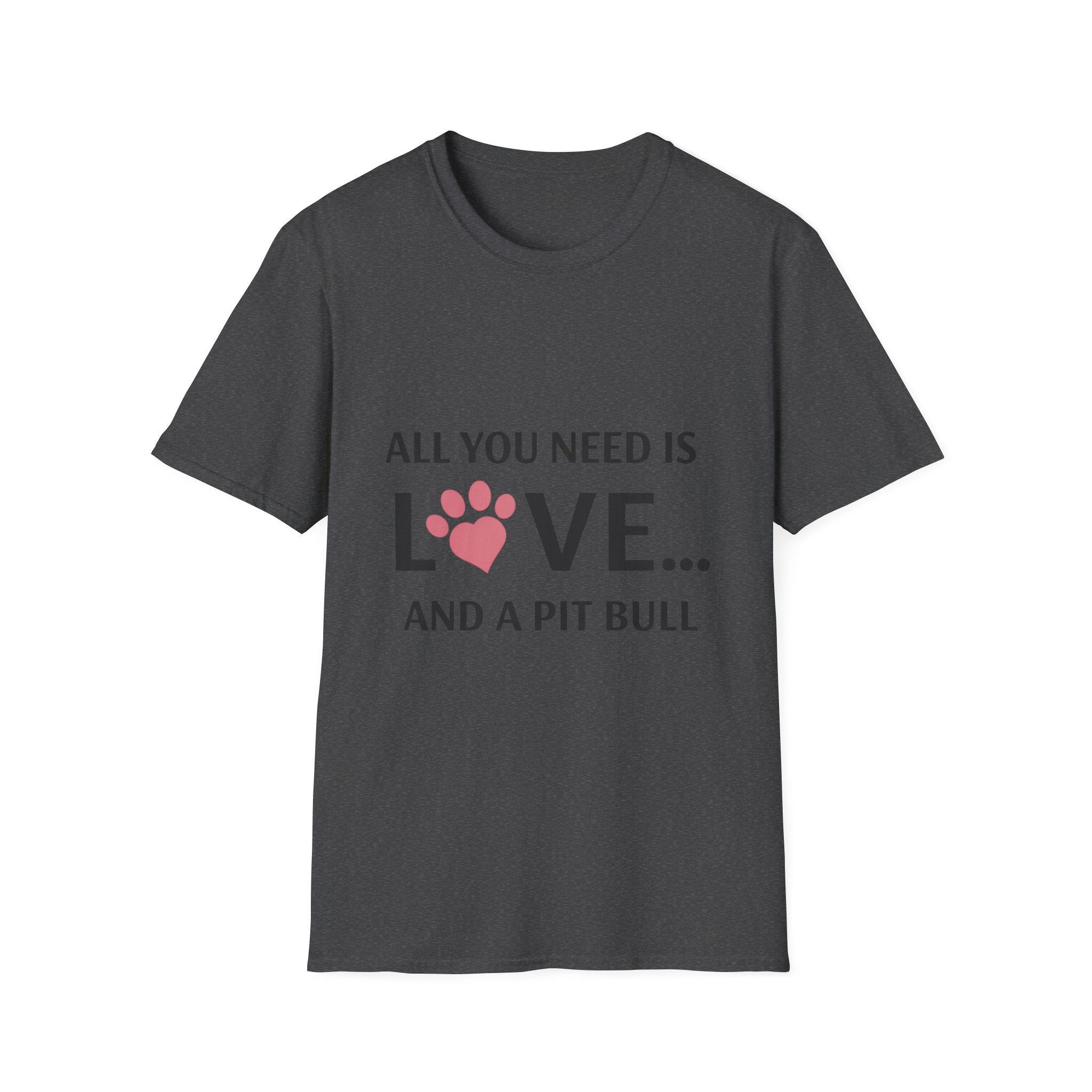Pit Bull Love T-Shirt — "All You Need Is Love... and a Pit Bull" Dog Lover Tee
