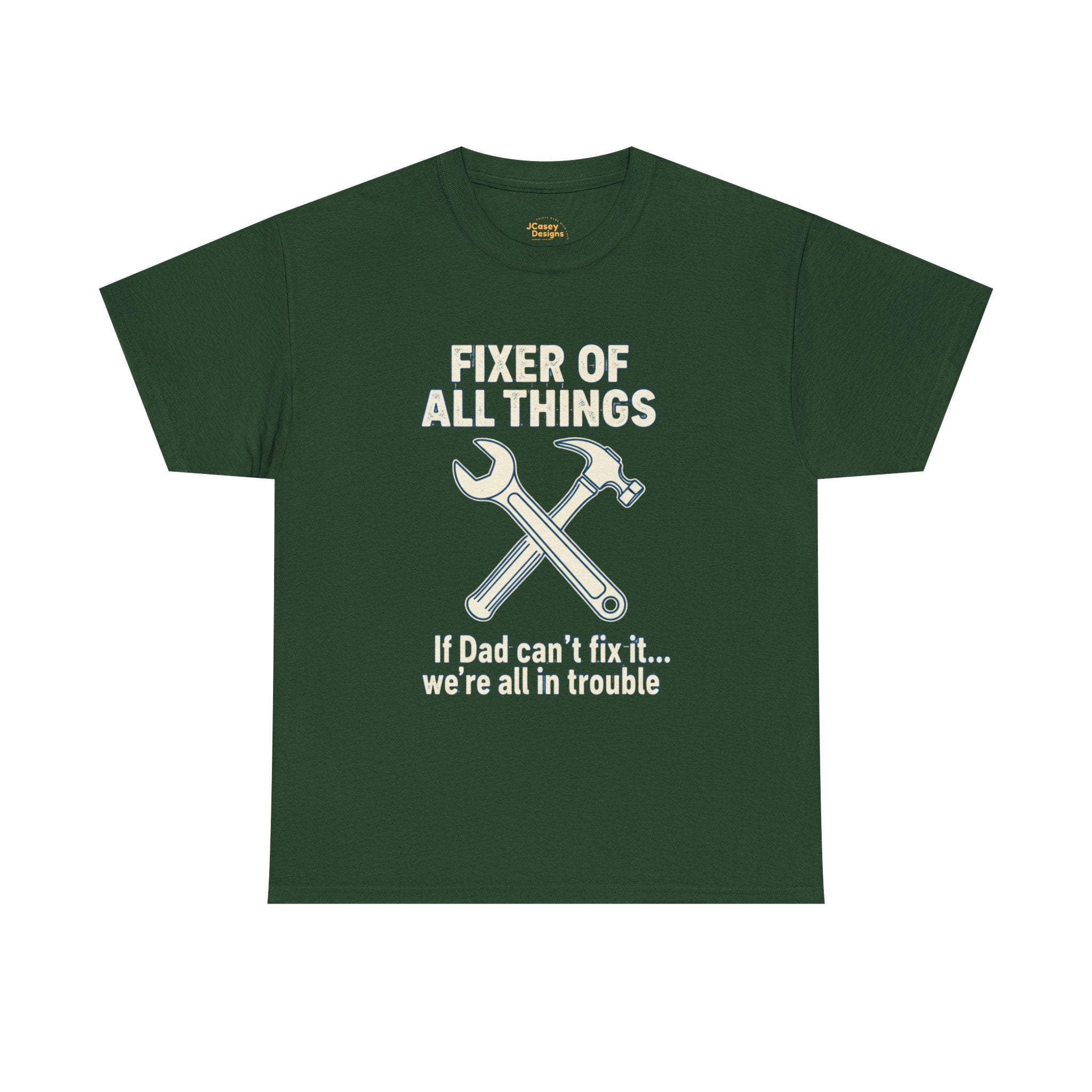 Fixer of All Things Tee — "If Dad Can't Fix It... We're All in Trouble" Dad T-Shirt (Proud Dad)