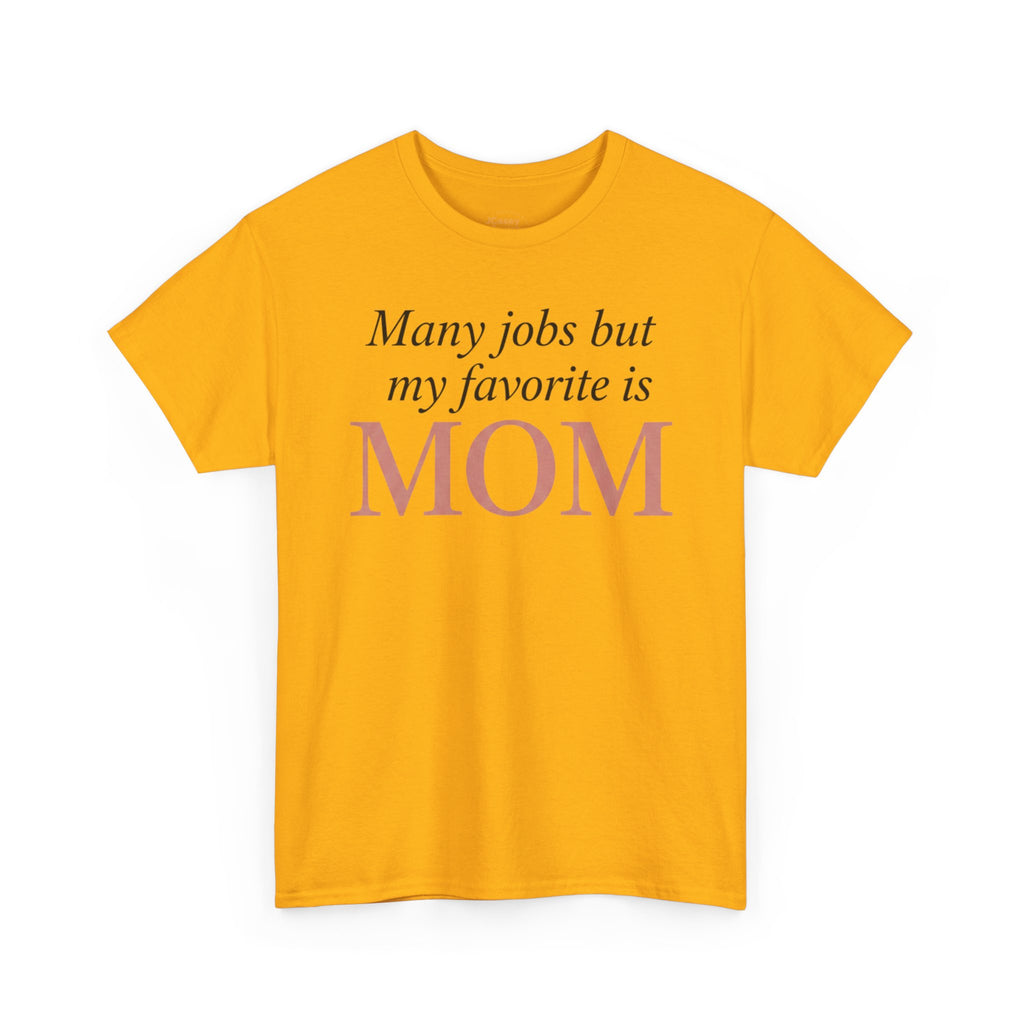 Mom Pride Tee — "Many jobs but my favorite is MOM" | Mother’s Day Gift Shirt