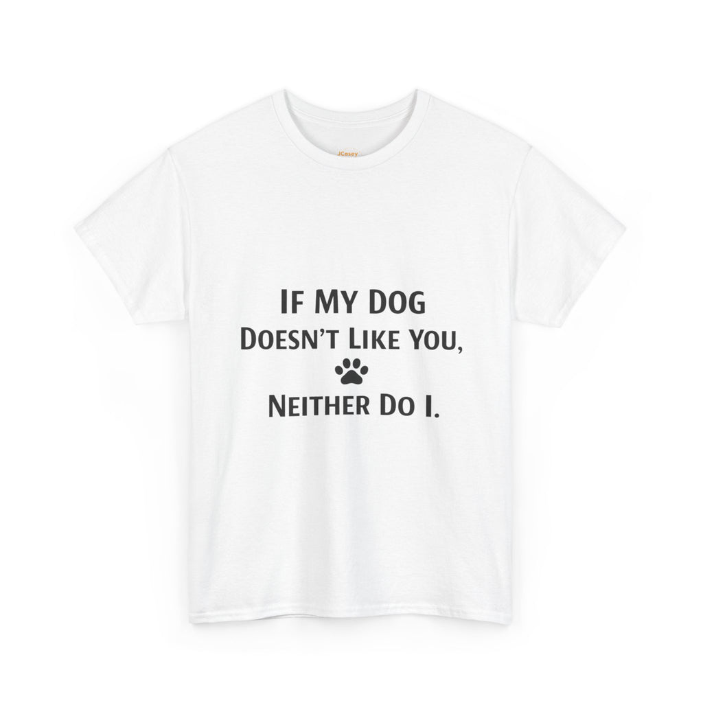 If My Dog Doesn’t Like You Tee — Funny Dog Lover T-Shirt