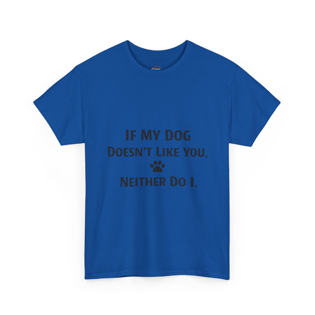 If My Dog Doesn’t Like You Tee — Funny Dog Lover T-Shirt