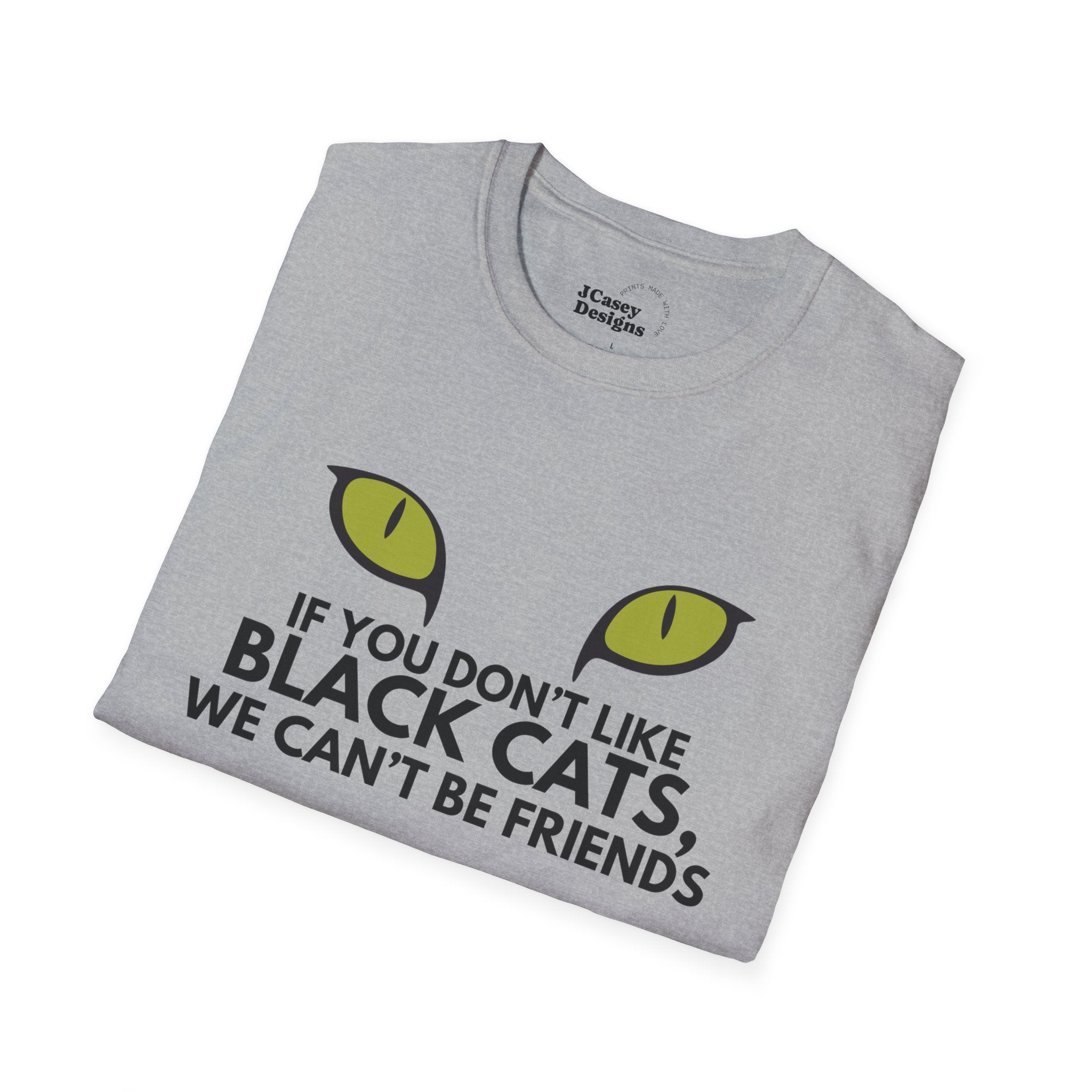 If You Don't Like Black Cats We Can't Be Friends T-Shirt — Cat Lover Graphic Tee