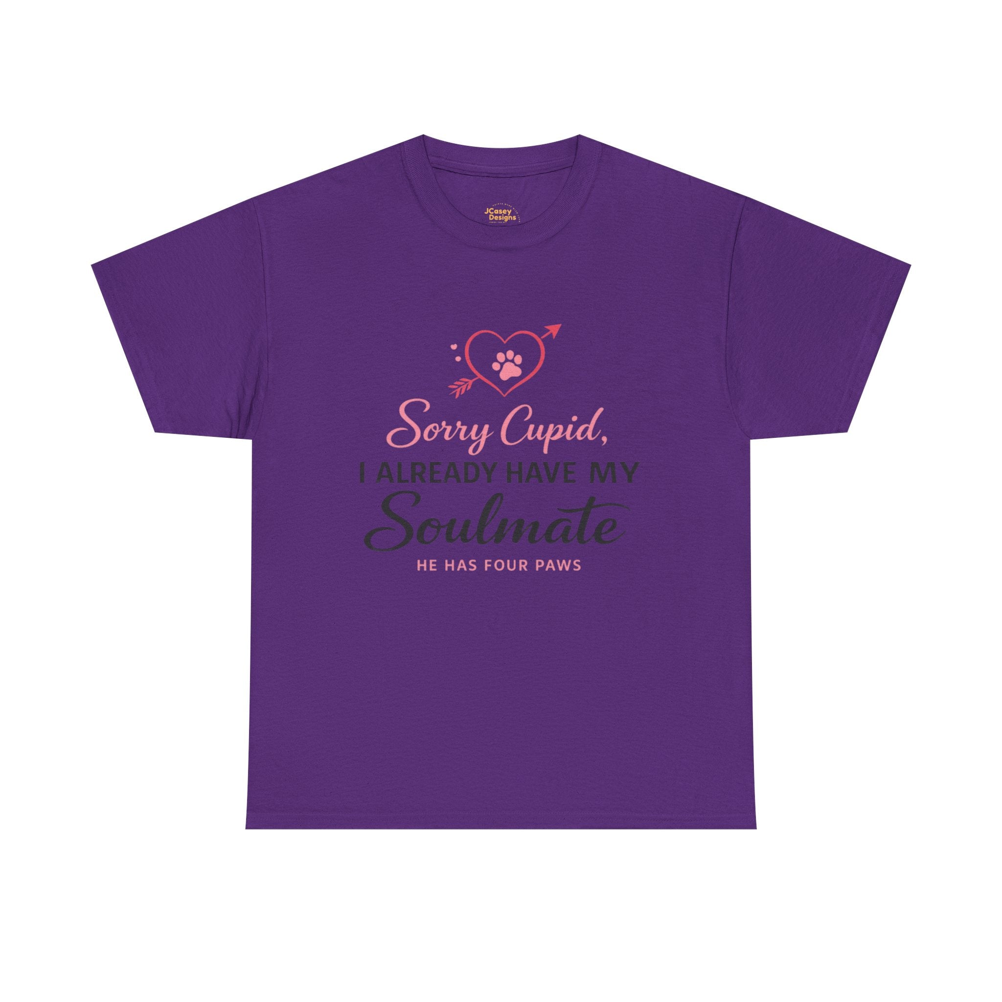 T-Shirt — "Sorry Cupid, I Already Have My Soulmate (He Has Four Paws)"