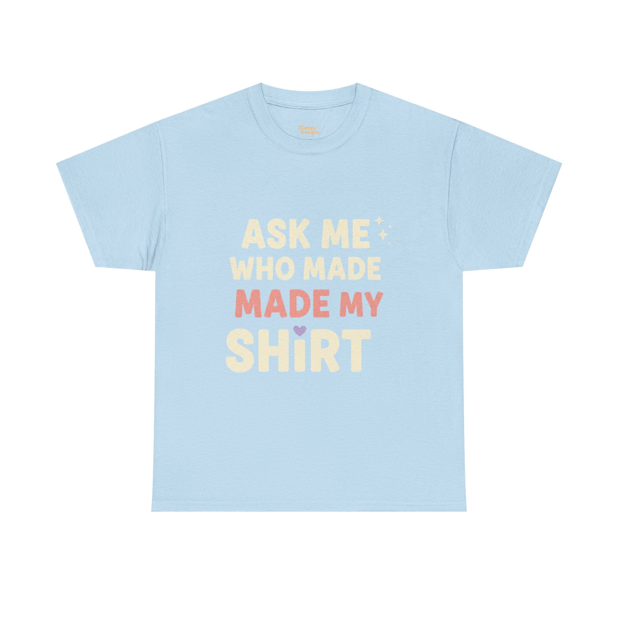 Ask Me Who Made My Shirt T-Shirt — Ethical Fashion Awareness Tee