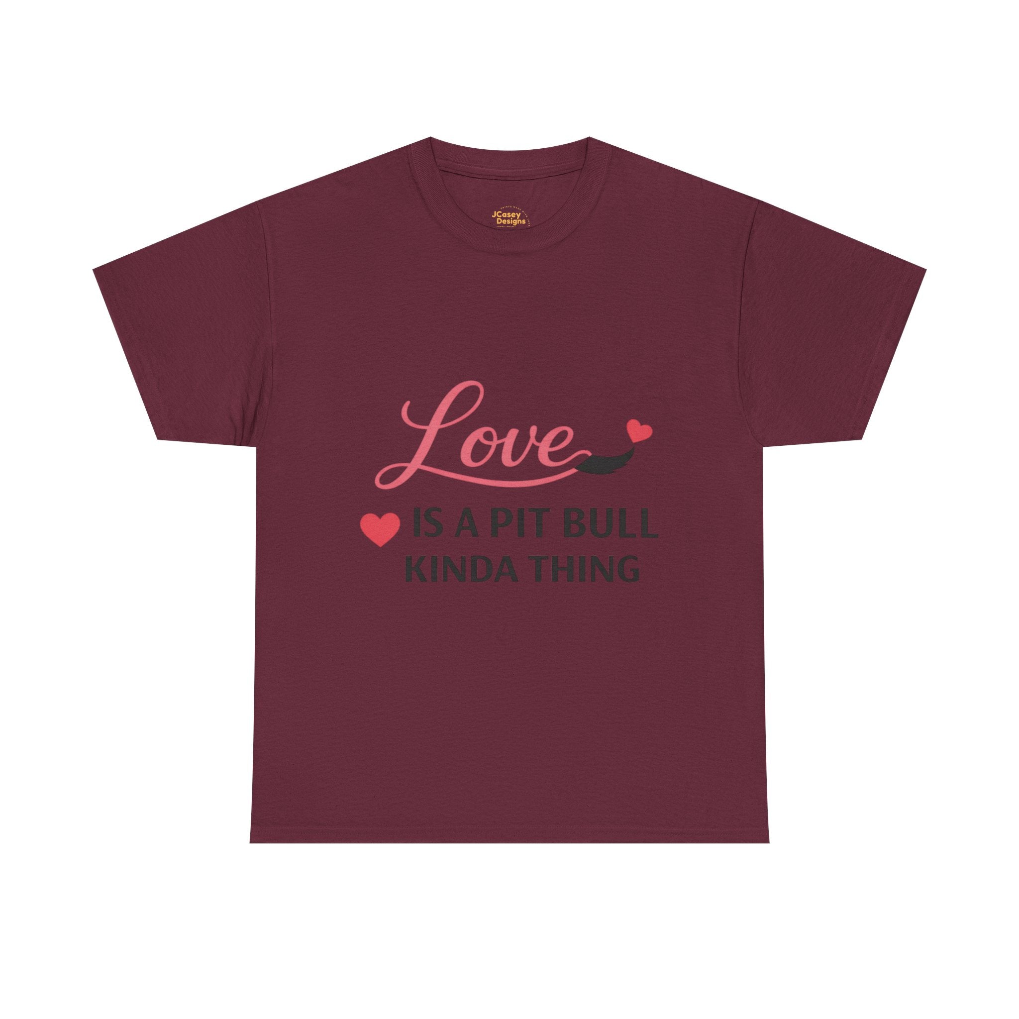 Pit Bull Love T-Shirt — "Love Is a Pit Bull Kinda Thing" Dog Lover Tee