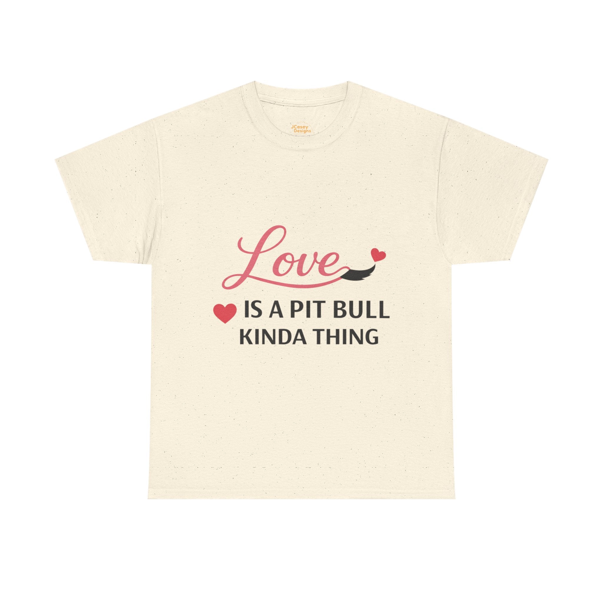 Pit Bull Love T-Shirt — "Love Is a Pit Bull Kinda Thing" Dog Lover Tee