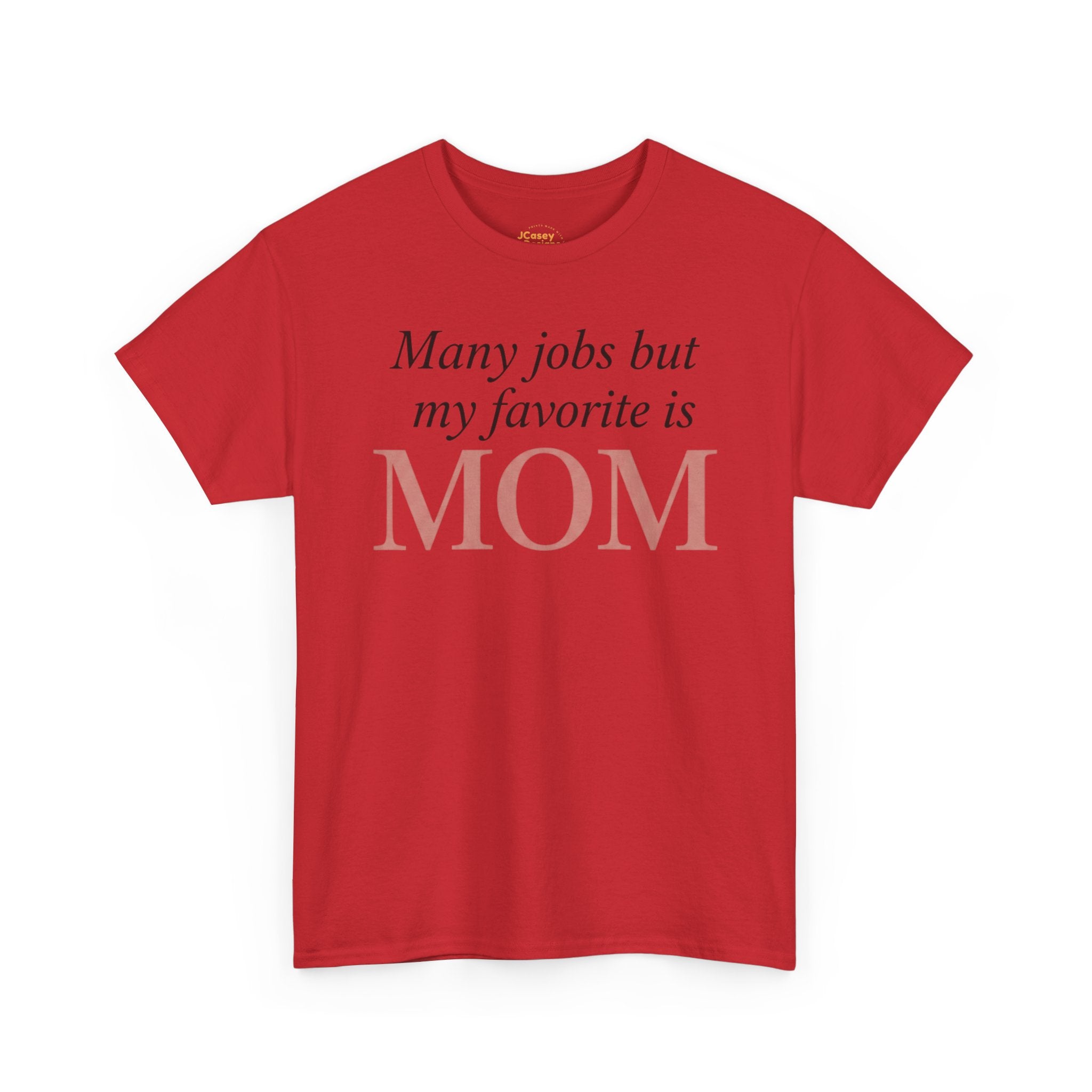 Mom Pride Tee — "Many jobs but my favorite is MOM" | Mother’s Day Gift Shirt