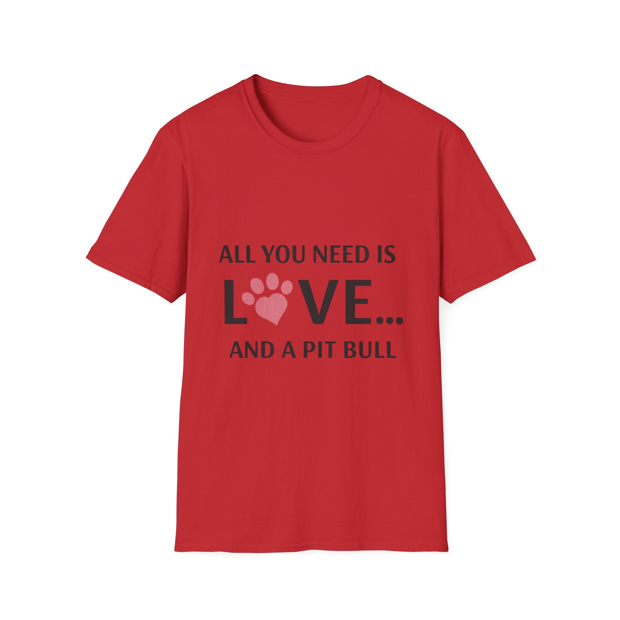 Pit Bull Love T-Shirt — "All You Need Is Love... and a Pit Bull" Dog Lover Tee