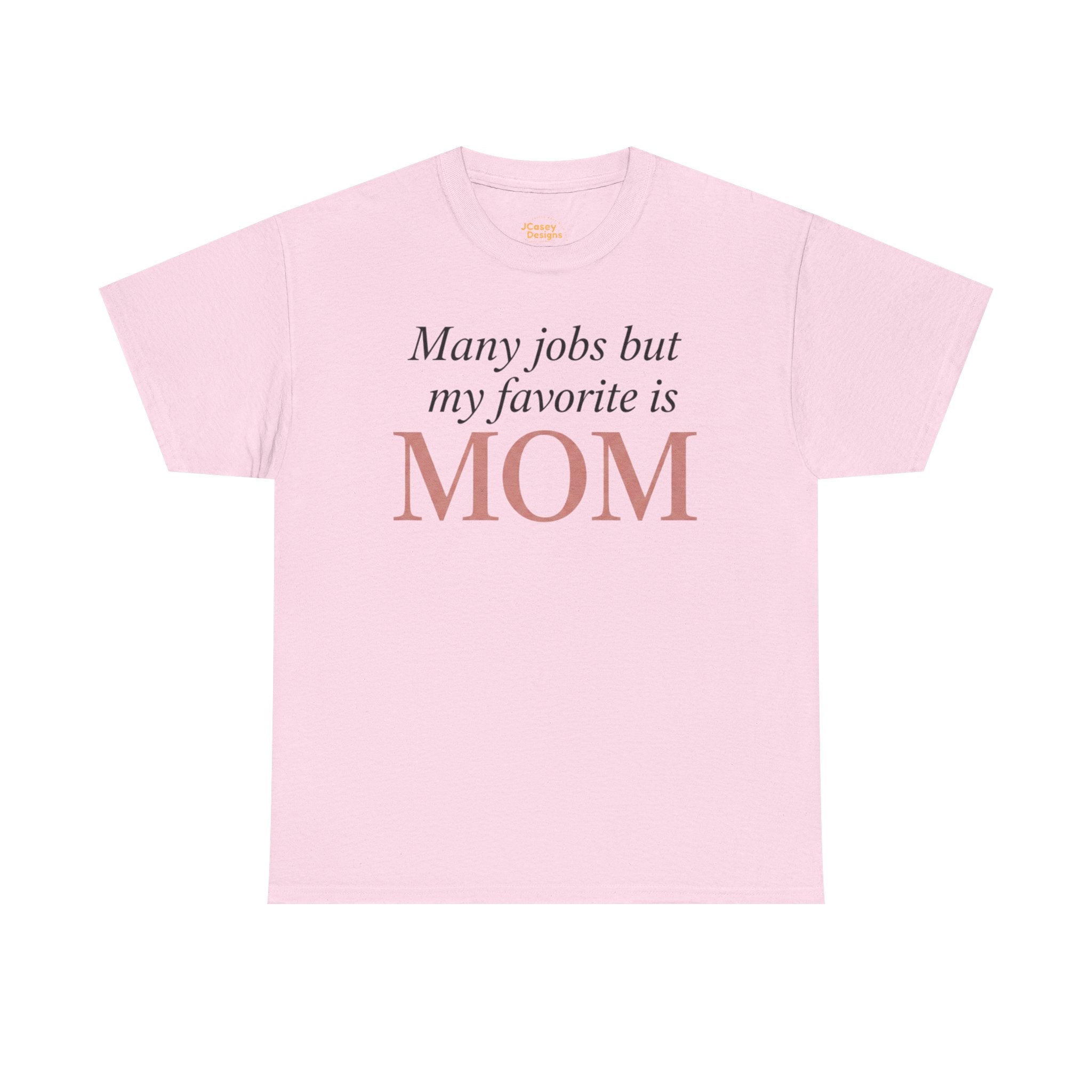 Mom Pride Tee — "Many jobs but my favorite is MOM" | Mother’s Day Gift Shirt