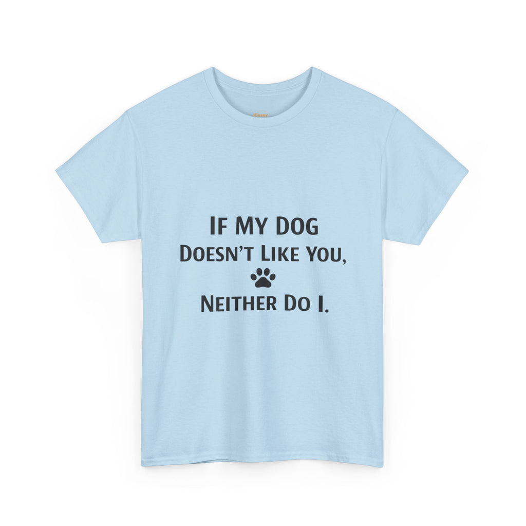 If My Dog Doesn’t Like You Tee — Funny Dog Lover T-Shirt